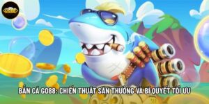 Bắn Cá Go88: Chiến Thuật Săn Thưởng Và Bí Quyết Tối Ưu