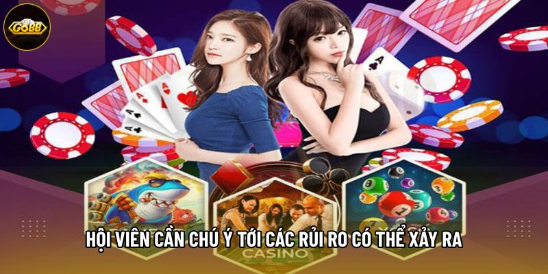 Hội viên cần chú ý tới các rủi ro có thể xảy ra