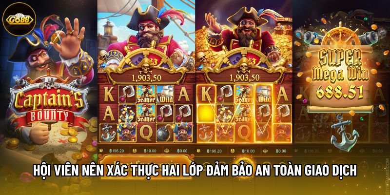 Hội viên nên xác thực hai lớp đảm bảo an toàn giao dịch