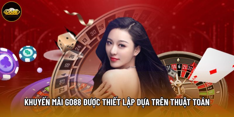 Khuyến mãi Go88 được thiết lập dựa trên thuật toán