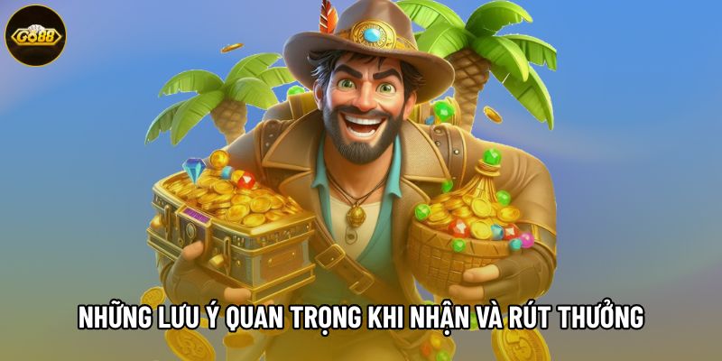 Những lưu ý quan trọng khi nhận và rút thưởng
