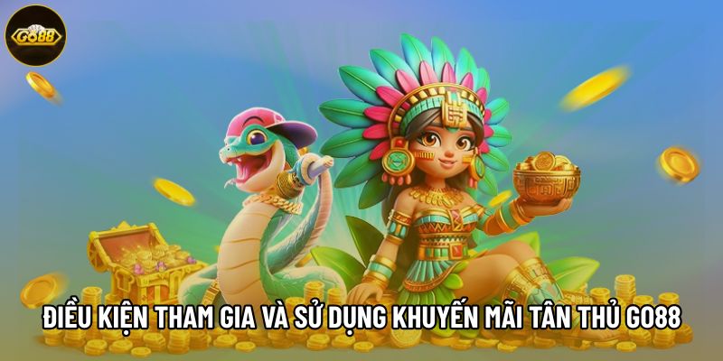 Điều kiện tham gia và sử dụng khuyến mãi tân thủ Go88