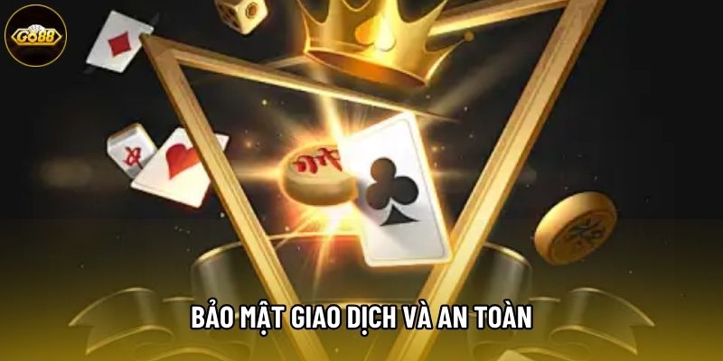 Bảo mật giao dịch và an toàn khi nạp tiền GO88