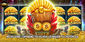 Nổ Hũ Go88: Cẩm Nang Tối Ưu Hóa Lợi Nhuận Từ Chuyên Gia