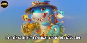 Rút Tiền Go88 | Rút Tiền Nhanh Chóng Trên Cổng Game Go88