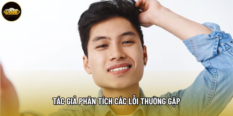 Tác giả phân tích các lỗi thường gặp