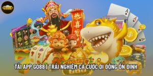 Tải App Go88 | Trải Nghiệm Cá Cược Di Động Ổn Định Và Tiện Lợi