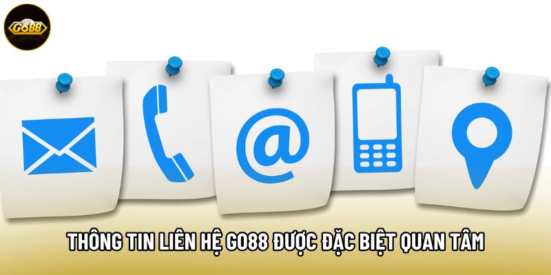 Thông tin liên hệ Go88 được đặc biệt quan tâm